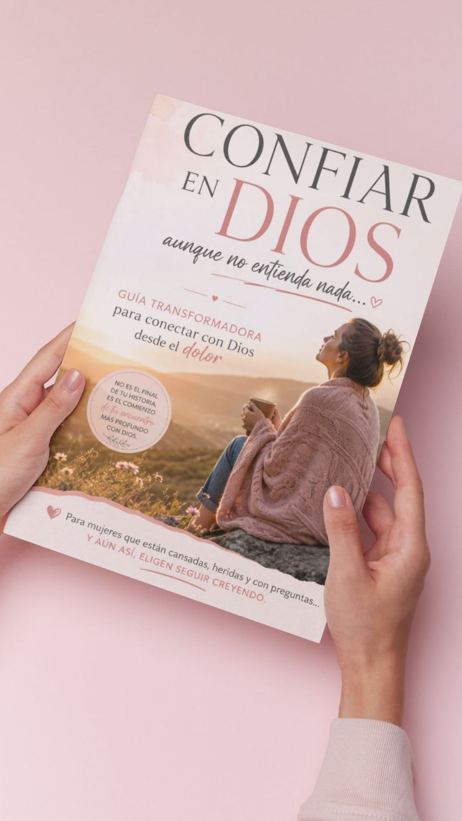 "Confiar en Dios aunque no Entiendo" Guia tranformadora para conectar con Dios desde el dolor.